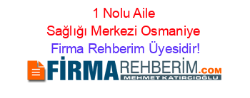 1+Nolu+Aile+Sağlığı+Merkezi+Osmaniye Firma+Rehberim+Üyesidir!