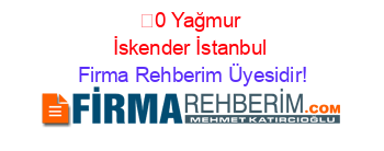 %100+Yağmur+İskender+İstanbul Firma+Rehberim+Üyesidir!
