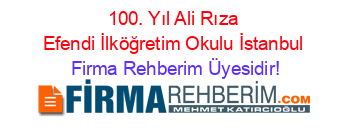100.+Yıl+Ali+Rıza+Efendi+İlköğretim+Okulu+İstanbul Firma+Rehberim+Üyesidir!
