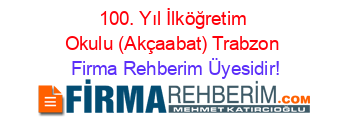 100.+Yıl+İlköğretim+Okulu+(Akçaabat)+Trabzon Firma+Rehberim+Üyesidir!