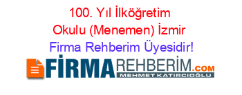 100.+Yıl+İlköğretim+Okulu+(Menemen)+İzmir Firma+Rehberim+Üyesidir!