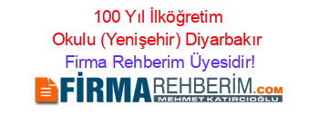 100+Yıl+İlköğretim+Okulu+(Yenişehir)+Diyarbakır Firma+Rehberim+Üyesidir!