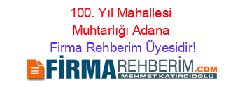 100.+Yıl+Mahallesi+Muhtarlığı+Adana Firma+Rehberim+Üyesidir!