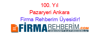 100.+Yıl+Pazaryeri+Ankara Firma+Rehberim+Üyesidir!