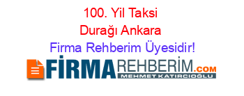 100.+Yil+Taksi+Durağı+Ankara Firma+Rehberim+Üyesidir!