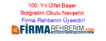 100.+Yıl+Ülfet+Başer+İlköğretim+Okulu+Nevşehir Firma+Rehberim+Üyesidir!