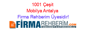 1001+Çeşit+Mobilya+Antalya Firma+Rehberim+Üyesidir!