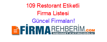 109+Restorant+Etiketli+Firma+Listesi Güncel+Firmaları!