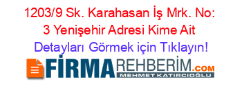 1203/9+Sk.+Karahasan+İş+Mrk.+No:+3+Yenişehir+Adresi+Kime+Ait Detayları+Görmek+için+Tıklayın!