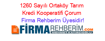 1260+Sayılı+Ortaköy+Tarım+Kredi+Kooperatifi+Çorum Firma+Rehberim+Üyesidir!