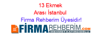 13+Ekmek+Arası+İstanbul Firma+Rehberim+Üyesidir!