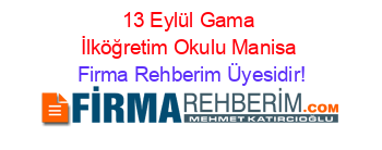 13+Eylül+Gama+İlköğretim+Okulu+Manisa Firma+Rehberim+Üyesidir!