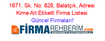 1671.+Sk.+No:+828,+Balatçık,+Adresi+Kime+Ait+Etiketli+Firma+Listesi Güncel+Firmaları!