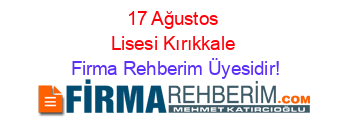 17+Ağustos+Lisesi+Kırıkkale Firma+Rehberim+Üyesidir!