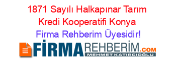 1871+Sayılı+Halkapınar+Tarım+Kredi+Kooperatifi+Konya Firma+Rehberim+Üyesidir!