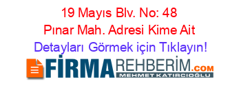 19+Mayıs+Blv.+No:+48+Pınar+Mah.+Adresi+Kime+Ait Detayları+Görmek+için+Tıklayın!