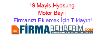 19+Mayis+Hyosung+Motor+Bayii Firmanızı+Eklemek+İçin+Tıklayın!