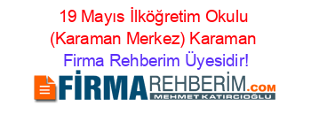19+Mayıs+İlköğretim+Okulu+(Karaman+Merkez)+Karaman Firma+Rehberim+Üyesidir!