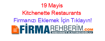 19+Mayis+Kitchenette+Restaurants Firmanızı+Eklemek+İçin+Tıklayın!