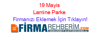 19+Mayis+Lamine+Parke Firmanızı+Eklemek+İçin+Tıklayın!