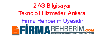 2+AS+Bilgisayar+Teknoloji+Hizmetleri+Ankara Firma+Rehberim+Üyesidir!