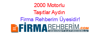 2000+Motorlu+Taşıtlar+Aydın Firma+Rehberim+Üyesidir!