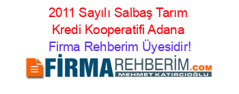 2011+Sayılı+Salbaş+Tarım+Kredi+Kooperatifi+Adana Firma+Rehberim+Üyesidir!