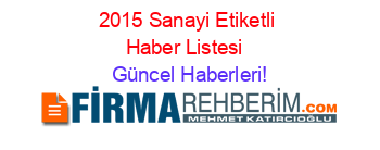 2015+Sanayi+Etiketli+Haber+Listesi+ Güncel+Haberleri!