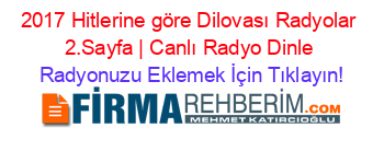 2017+Hitlerine+göre+Dilovası+Radyolar+2.Sayfa+|+Canlı+Radyo+Dinle Radyonuzu+Eklemek+İçin+Tıklayın!