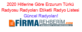 2020+Hitlerine+Göre+Erzurum+Türkü+Radyosu+Radyoları+Etiketli+Radyo+Listesi Güncel+Radyoları!