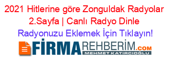 2021+Hitlerine+göre+Zonguldak+Radyolar+2.Sayfa+|+Canlı+Radyo+Dinle Radyonuzu+Eklemek+İçin+Tıklayın!