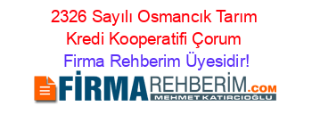 2326+Sayılı+Osmancık+Tarım+Kredi+Kooperatifi+Çorum Firma+Rehberim+Üyesidir!