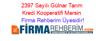 2397+Sayılı+Gülnar+Tarım+Kredi+Kooperatifi+Mersin Firma+Rehberim+Üyesidir!