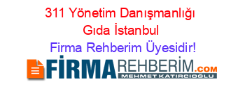311+Yönetim+Danışmanlığı+Gıda+İstanbul Firma+Rehberim+Üyesidir!