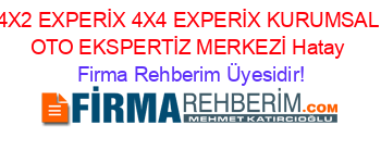 4X2+EXPERİX+4X4+EXPERİX+KURUMSAL+OTO+EKSPERTİZ+MERKEZİ+Hatay Firma+Rehberim+Üyesidir!