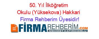 50.+Yıl+İlköğretim+Okulu+(Yüksekova)+Hakkari Firma+Rehberim+Üyesidir!