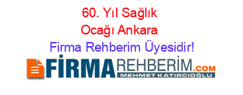 60.+Yıl+Sağlık+Ocağı+Ankara Firma+Rehberim+Üyesidir!