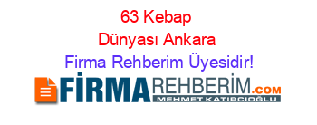 63+Kebap+Dünyası+Ankara Firma+Rehberim+Üyesidir!