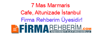 7+Mas+Marmaris+Cafe,+Altunizade+İstanbul Firma+Rehberim+Üyesidir!