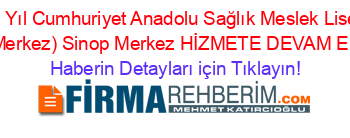 75.+Yıl+Cumhuriyet+Anadolu+Sağlık+Meslek+Lisesi+(Sinop+Merkez)+Sinop+Merkez+HİZMETE+DEVAM+EDİYOR! Haberin+Detayları+için+Tıklayın!