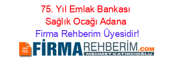 75.+Yıl+Emlak+Bankası+Sağlık+Ocağı+Adana Firma+Rehberim+Üyesidir!