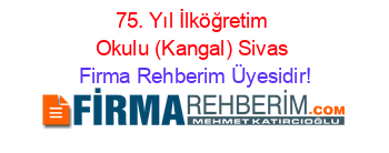 75.+Yıl+İlköğretim+Okulu+(Kangal)+Sivas Firma+Rehberim+Üyesidir!