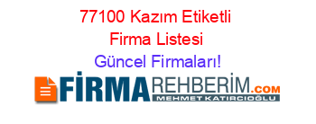 77100+Kazım+Etiketli+Firma+Listesi Güncel+Firmaları!