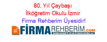 80.+Yıl+Çaybaşı+İlköğretim+Okulu+İzmir Firma+Rehberim+Üyesidir!