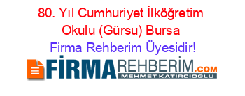 80.+Yıl+Cumhuriyet+İlköğretim+Okulu+(Gürsu)+Bursa Firma+Rehberim+Üyesidir!