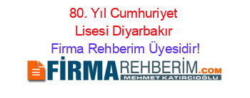 80.+Yıl+Cumhuriyet+Lisesi+Diyarbakır Firma+Rehberim+Üyesidir!