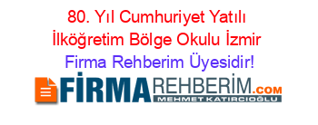 80.+Yıl+Cumhuriyet+Yatılı+İlköğretim+Bölge+Okulu+İzmir Firma+Rehberim+Üyesidir!