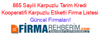 865+Sayili+Karpuzlu+Tarim+Kredi+Kooperatifi+Karpuzlu+Etiketli+Firma+Listesi Güncel+Firmaları!