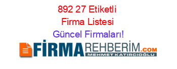 892+27+Etiketli+Firma+Listesi Güncel+Firmaları!