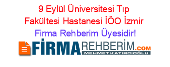 9+Eylül+Üniversitesi+Tıp+Fakültesi+Hastanesi+İÖO+İzmir Firma+Rehberim+Üyesidir!